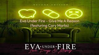 Eva Under Fire – Give Me A Reason (ft. Cory Marks) (Official Audio)