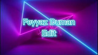 Feyyaz Duman//Edit//