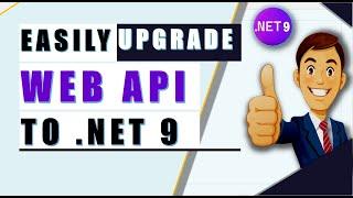 Upgrade Your .NET 7/8 Web API to .NET 9  | Step-by-Step Guide to Unlock New Features & Performance!