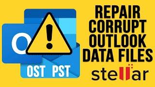 Repair Corrupt Outlook PST Files Fast with Stellar Repair | Easy Step-by-Step Guide