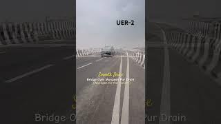UER-2 Bridge Over Mungesh Pur Drain #uer2