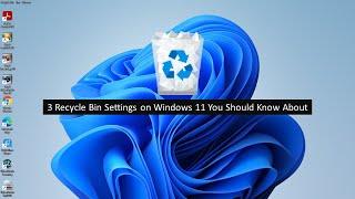 3 Recycle Bin Settings on Windows 11 You Should Know About