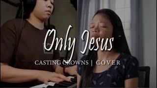 Only Jesus | Casting Crowns | Cover | Sibstories ft. Sis Pam Ferrer & Sis Steph