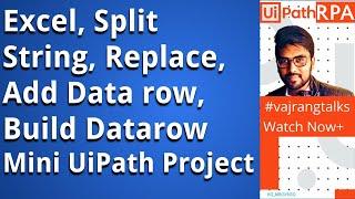 UiPath Simple UiPath Project to use Excel, Split String, Replace, Add Data row, Build Datarow