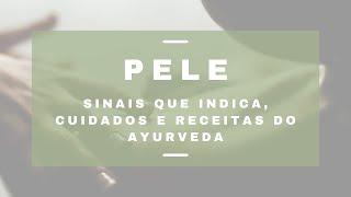 Pele! Cuidados, o que ela indica e receitas de acordo com o Ayurveda