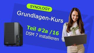 Synology DSM 7 Installation - Synology-Komplettkurs 2023 #2A