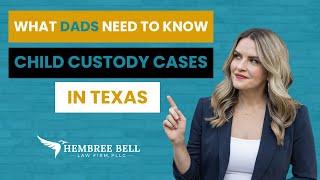 Child Custody in Texas: What Dads Need to Know