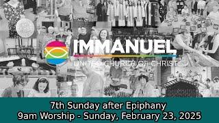 7th Sunday after Epiphany - Sunday 9am Worship - February 23, 2025