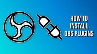 HOW TO INSTALL OBS PLUGINS | OBS STUDIO PLUGINS TUTORIAL | STREAMERS DIGEST