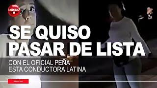 Conductora latina quiso pasarse de lista con el oficial hispano Benny Peña