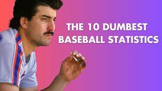 The 10 Dumbest Baseball Statistics