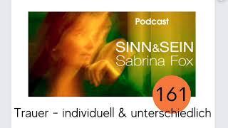 Trauer - individuell und unterschiedlich - Sinn&Sein mit Sabrina Fox Nr. 161 - Podcast