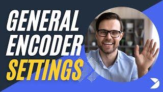 General encoder settings: Optimize your broadcast with Dacast