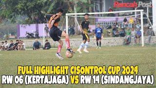 Full Highlight Cisontrol CUP 2024:  RW 06 (Dusun Kertajaga) vs RW 14 (Dusun Sindangjaya)