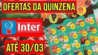 OFERTAS SUPERMERCADOS INTER - PROMOÇÕES DE PÁSCOA DO INTERCONTINENTAL SUPERMERCADO VÁLIDAS ATÉ 30/03