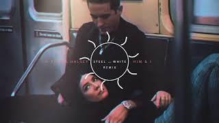 G-Eazy & Halsey - Him & I ( Steel and White Remix )