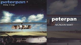 Peterpan - Mungkin Nanti (Official Audio)