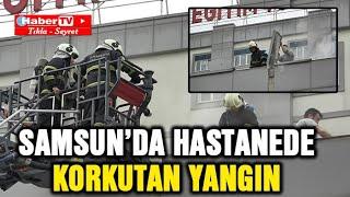 Samsun hastanede korkutan yangın - Samsun Haber - Samsun Haber Gazetesi