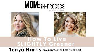 How To Live SLIGHTLY Greener With Environmental Toxins Expert Tonya Harris