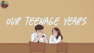 Our teenage years  A playlist reminds you the best time of your life ~ Saturday Melody Playlist