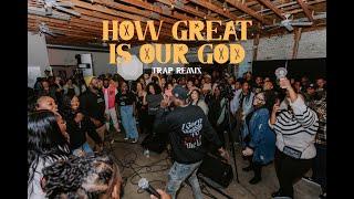 How Great Is Our God Trap Remix (ft. BrvndonP, Ashlee Young & Chara J) Anthem Night Music