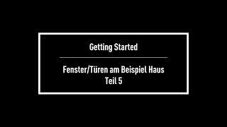 Getting Started: Teil 5 - Fenster/Türen am Beispiel Haus