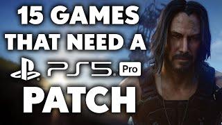 15 PS5 Games That ABSOLUTELY NEED A PS5 PRO PATCH