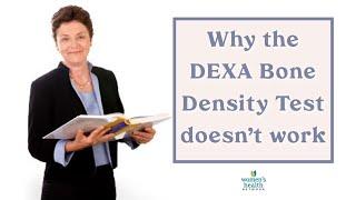 Why the DEXA Bone Density Test Doesn't Work