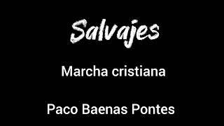 Salvajes (Marcha Cristiana) Paco Baenas