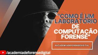 Como é um laboratório de Forense Digital?