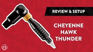 Cheyenne HAWK Thunder Tattoo Machine | Review & Setup