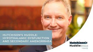 Hutchison's Huddle: Hypothalamic Dysfunction and Secondary Amenorrhea
