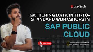 Gathering Data in Fit to Standard Workshops in SAP Public Cloud | ZaranTech