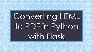 Converting HTML to PDF in Python with Flask