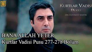 BANA ALLAH YETER-Kurtlar Vadisi Pusu 277-278 Bölüm