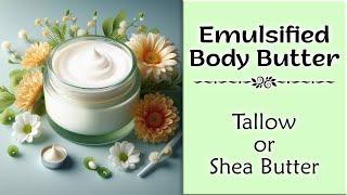 Emulsified Tallow Body Butter Secrets: Say Goodbye To Melted, Deflated, And Stiff Consistencies!