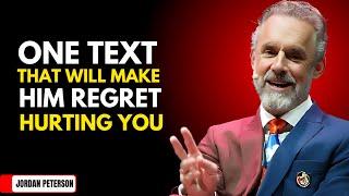 One Text That Will Make Him Regret Hurting You | Jordan Peterson Wisdom