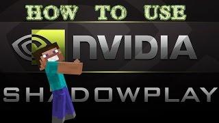 How To Use Nvidia GeForce Shadowplay