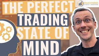 The perfect Trading State of Mind