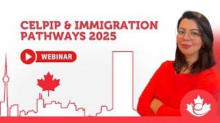 CELPIP SUCCESS AND IMMIGRATION PATHWAYS 2025