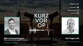 Kurz vor OP #50: Keiner wusste was ein digitales Produkt ist - Dr. Daniel Wagner | OPED Podcast