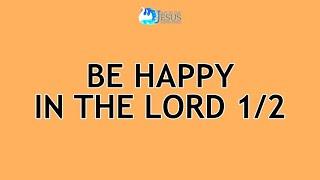 2024-10-18 Be Happy in the Lord 1 of 2 - Ed Lapiz