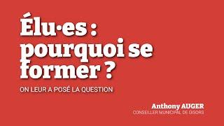 Anthony Auger – L’importance de se former en tant qu’élu·e