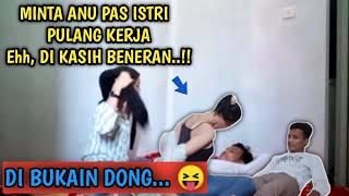 PRANK!!! MINTA 4NU ISTRI PAS PULANG KERJA, DI K4SIH NGG4K YA..!!