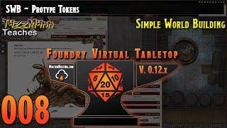 Foundry VTT V12 (SWB) From the Ground Up ~ E008 ~ Prototype Tokens