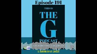 This Is The G Podcast - Episode 191 LABOR DAY 2023