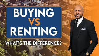 Buying vs Renting A Home - Whats the Difference? Is it better to rent or buy? Life-NRE