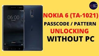 NOKIA 6 (TA-1021) PASSCODE/ PATTERN UNLOCKING || WITHOUT PC ||