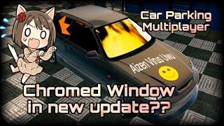 Car Parking Multiplayer, Do Chromed Windows still works in new update??