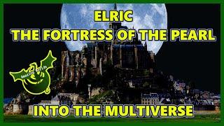 Elric: Fortress of the Pearl - Into the Multiverse